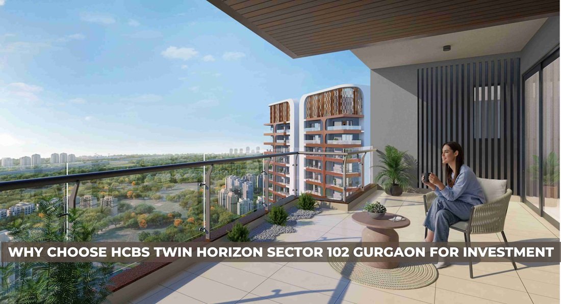 Why Choose Hcbs Twin Horizon Sector 102 Gurgaon For Investment